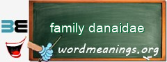 WordMeaning blackboard for family danaidae